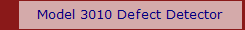 Model 3010 Defect Detector