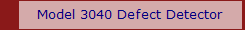 Model 3040 Defect Detector