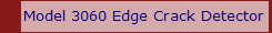 Model 3060 Edge Crack Detector