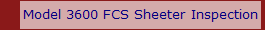 Model 3600 FCS Sheeter Inspection